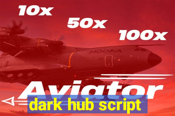 dark hub script